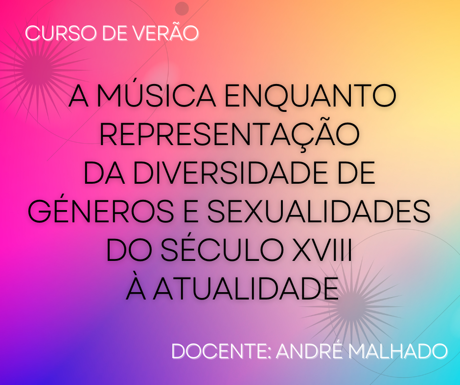 Curso De Verão A Música Enquanto Representação Da Diversidade De Géneros E Sexualidades Do 9998